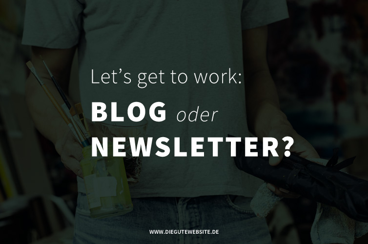 Blog oder Newsletter oder beides?